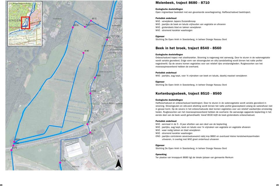 De Open Ankh in Soesterberg, in beheer Orange Nassau Oord Beek in het broek, traject 8540-8560 Onbeschaduwd traject met slootkarakter. Stroming is nagenoeg niet aanwezig.