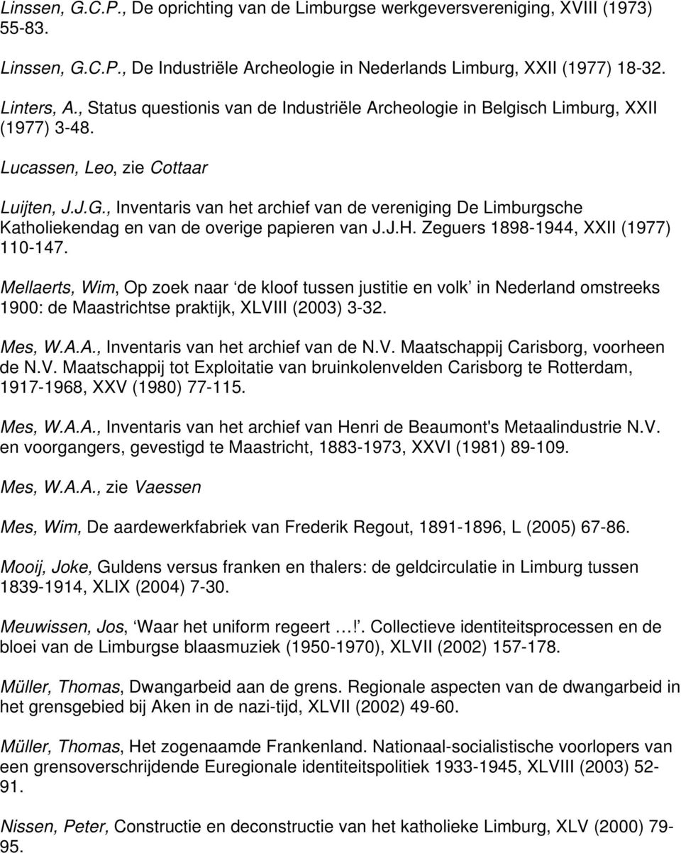 , Inventaris van het archief van de vereniging De Limburgsche Katholiekendag en van de overige papieren van J.J.H. Zeguers 1898-1944, XXII (1977) 110-147.