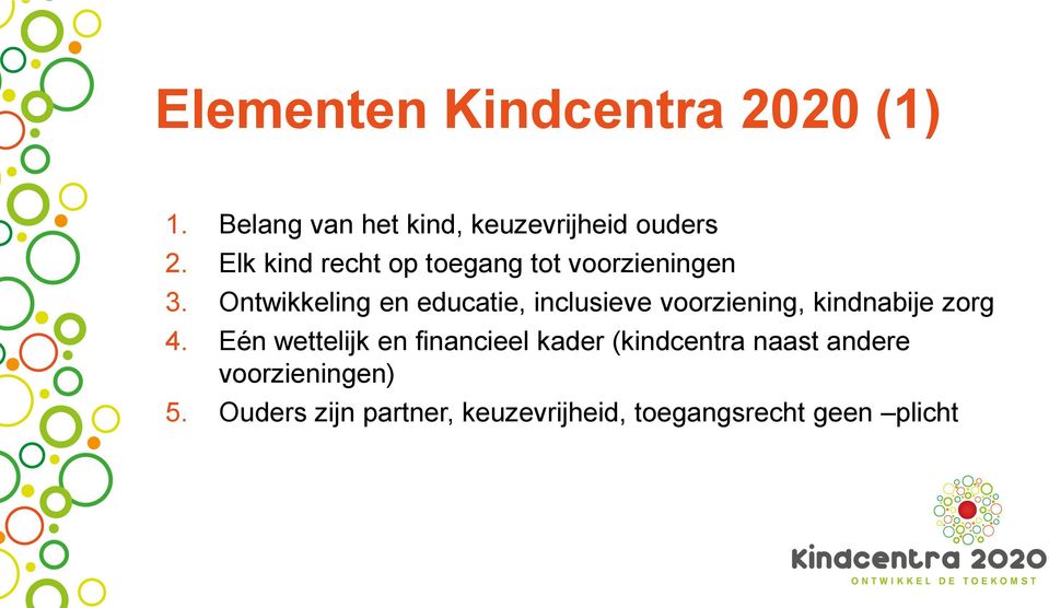 Ontwikkeling en educatie, inclusieve voorziening, kindnabije zorg 4.