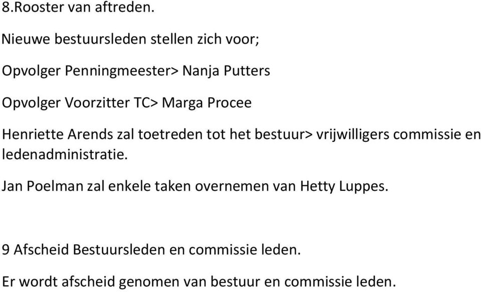TC> Marga Procee Henriette Arends zal toetreden tot het bestuur> vrijwilligers commissie en
