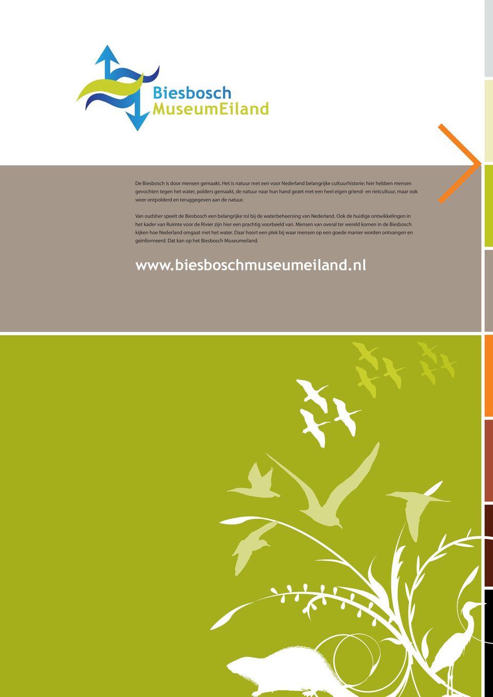 rietcultuur, maar ook weer ontpolderd en teruggegeven aan de natuur. Van oudsher speelt de Biesbosch een belangrijke rol bij de waterbeheersing van Nederland.