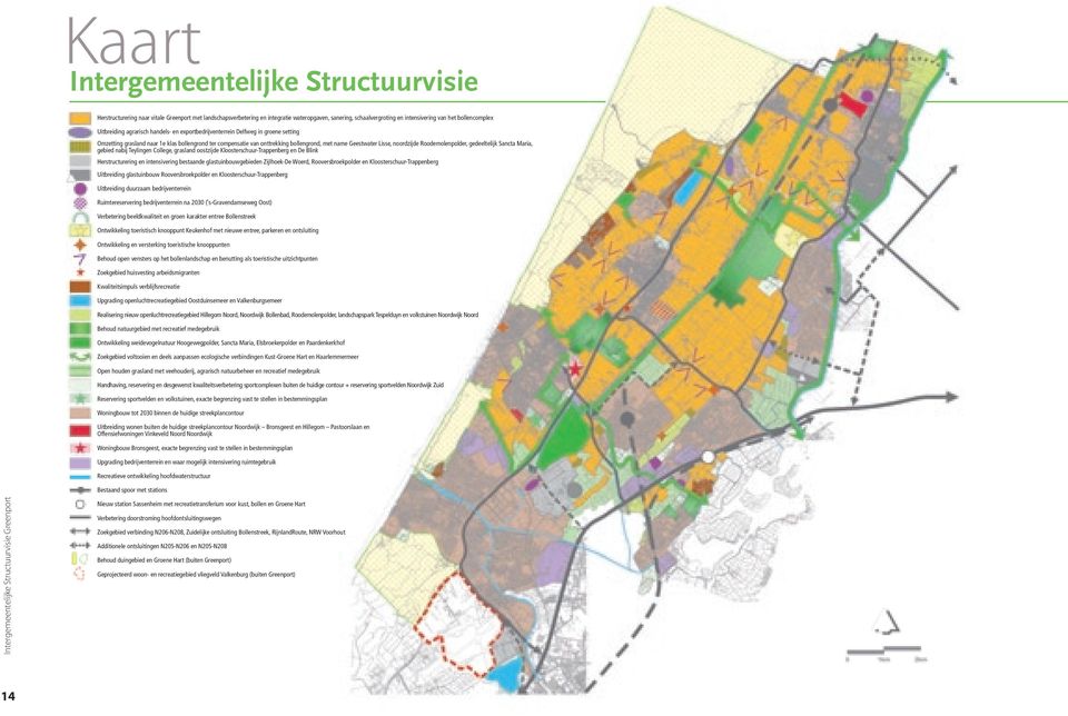 noordzijde Roodemolenpolder, gedeeltelijk Sancta Maria, gebied nabij Teylingen College, grasland oostzijde Kloosterschuur-Trappenberg en De Blink Herstructurering en intensivering bestaande