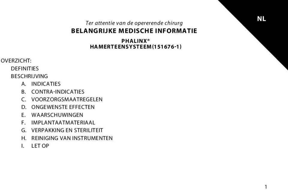 CONTRA-INDICATIES C. VOORZORGSMAATREGELEN D. ONGEWENSTE EFFECTEN E. WAARSCHUWINGEN F.