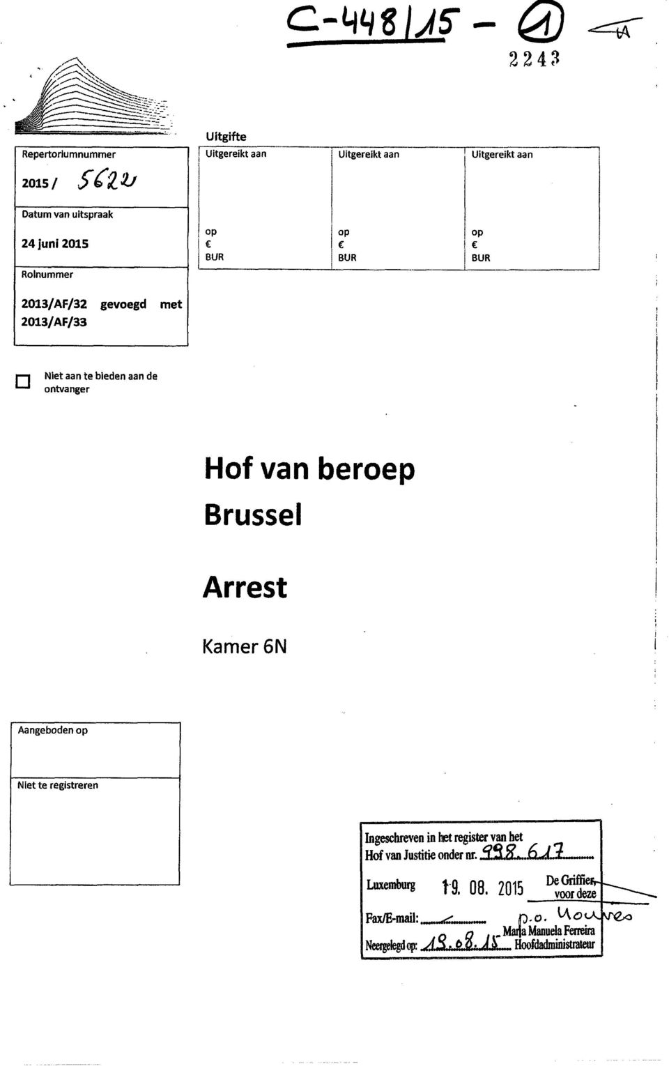 Brussel Arrest Kamer 6N Aangeboden op Niet te registreren Ingeschreven in het register van het Hof van Justitie onder nr. ~Sg...6.J.l... Luxemburg De Griffie 1-9.