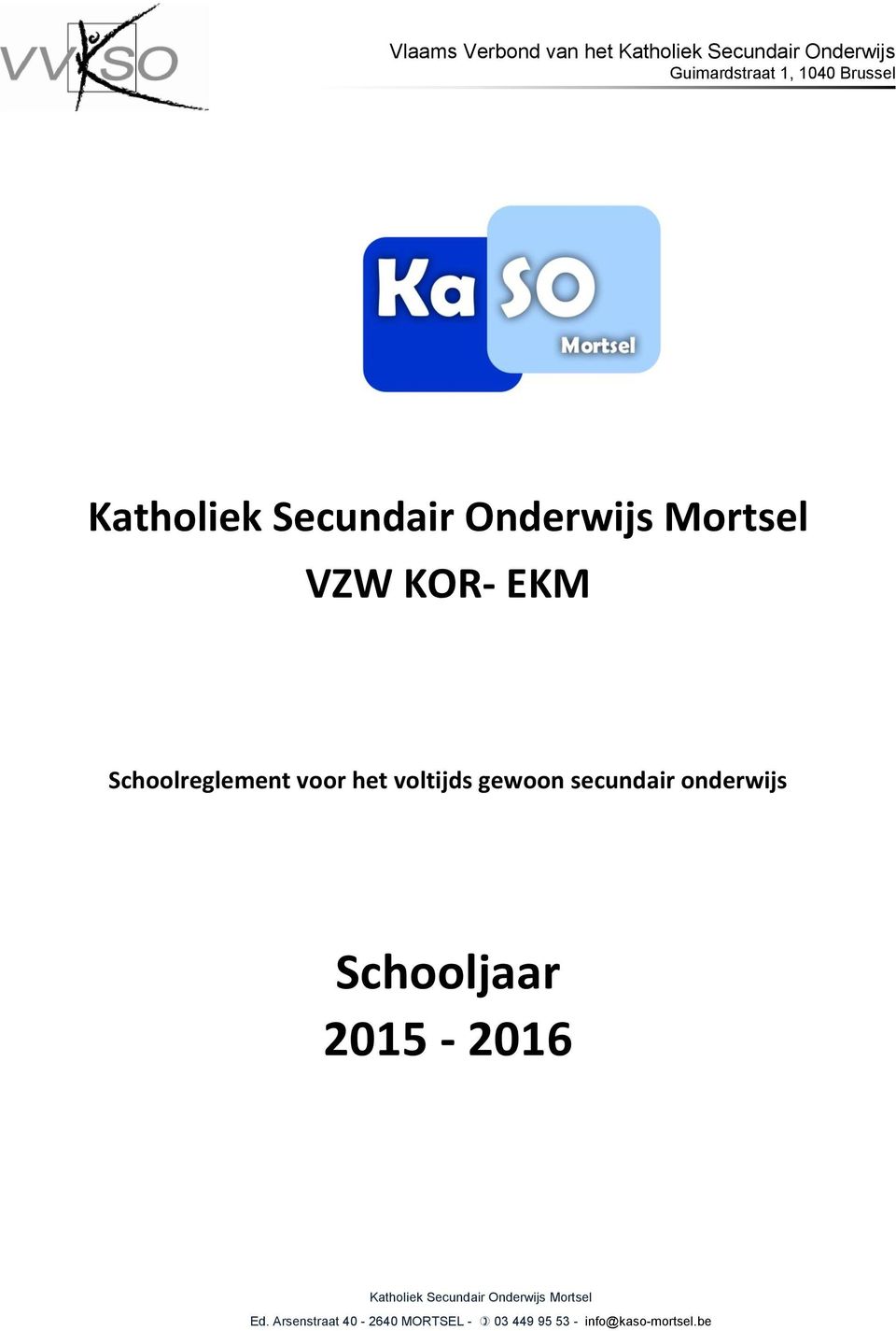 het voltijds gewoon secundair onderwijs Schooljaar 2015-2016 Katholiek Secundair