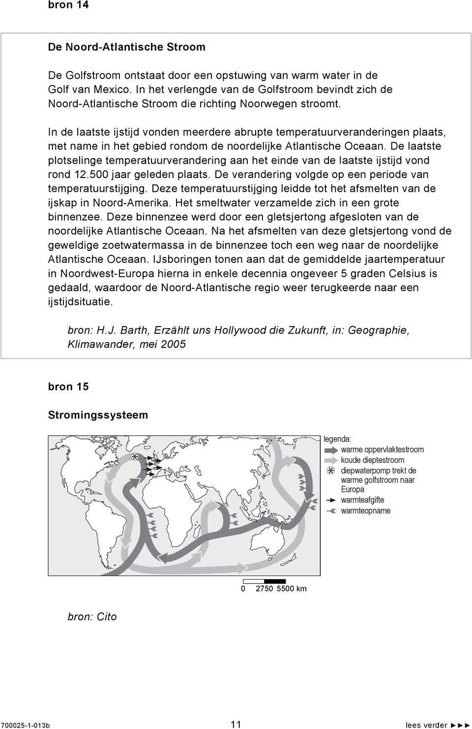 In de laatste ijstijd vonden meerdere abrupte temperatuurveranderingen plaats, met name in het gebied rondom de noordelijke Atlantische Oceaan.