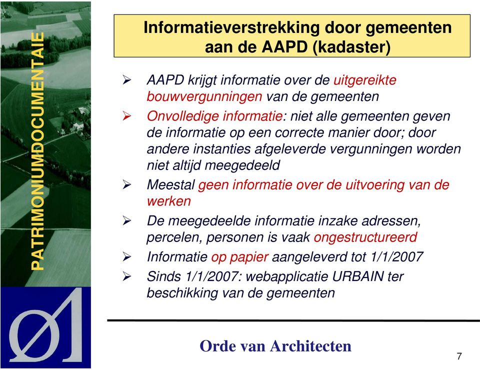 worden niet altijd meegedeeld Meestal geen informatie over de uitvoering van de werken De meegedeelde informatie inzake adressen, percelen,