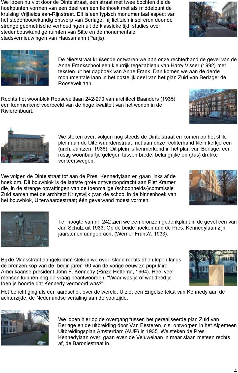 stedenbouwkundige ruimten van Sitte en de monumentale stadsvernieuwingen van Haussmann (Parijs).