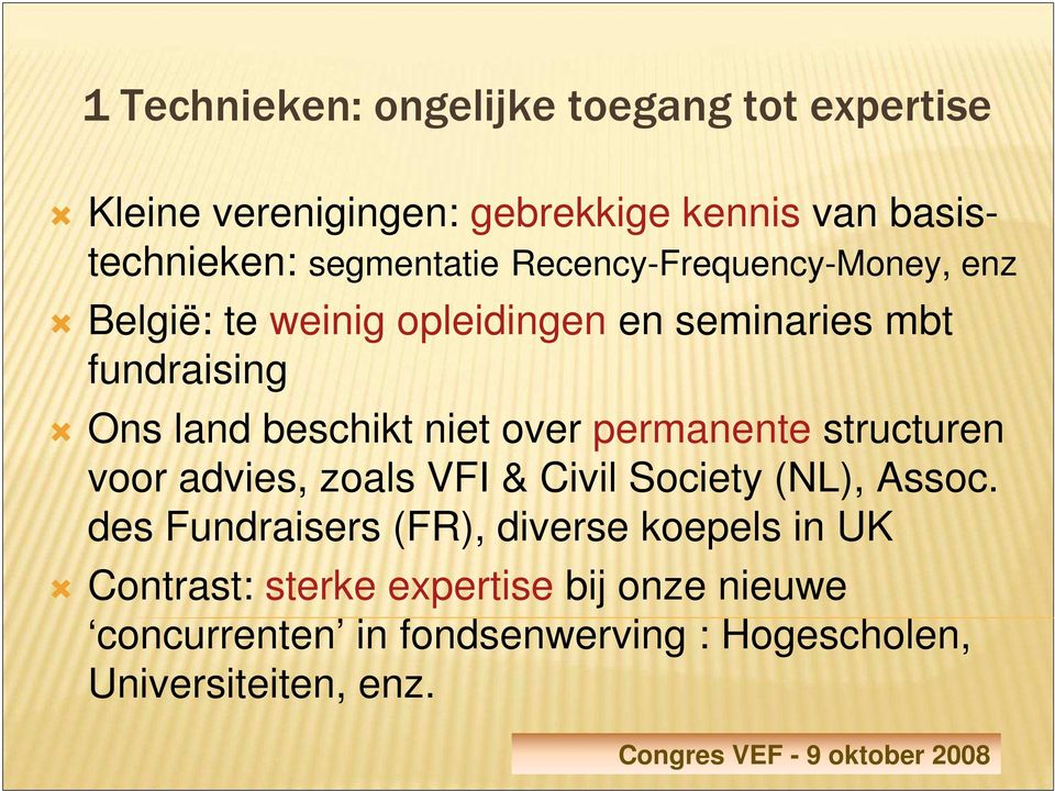 beschikt niet over permanente structuren voor advies, zoals VFI & Civil Society (NL), Assoc.