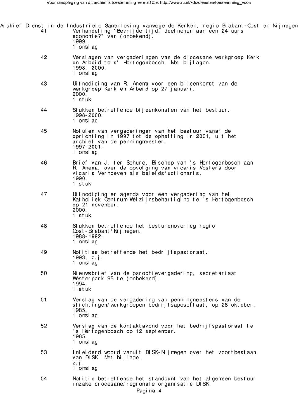 1998-45 Notulen van vergaderingen van het bestuur vanaf de oprichting in 1997 tot de opheffing in 2001, uit het archief van de penningmeester. 1997-2001. 46 Brief van J.