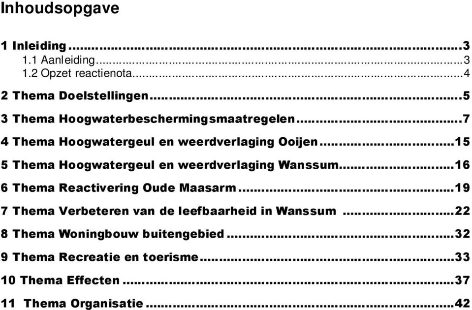 ..15 5 Thema Hoogwatergeul en weerdverlaging Wanssum...16 6 Thema Reactivering Oude Maasarm.