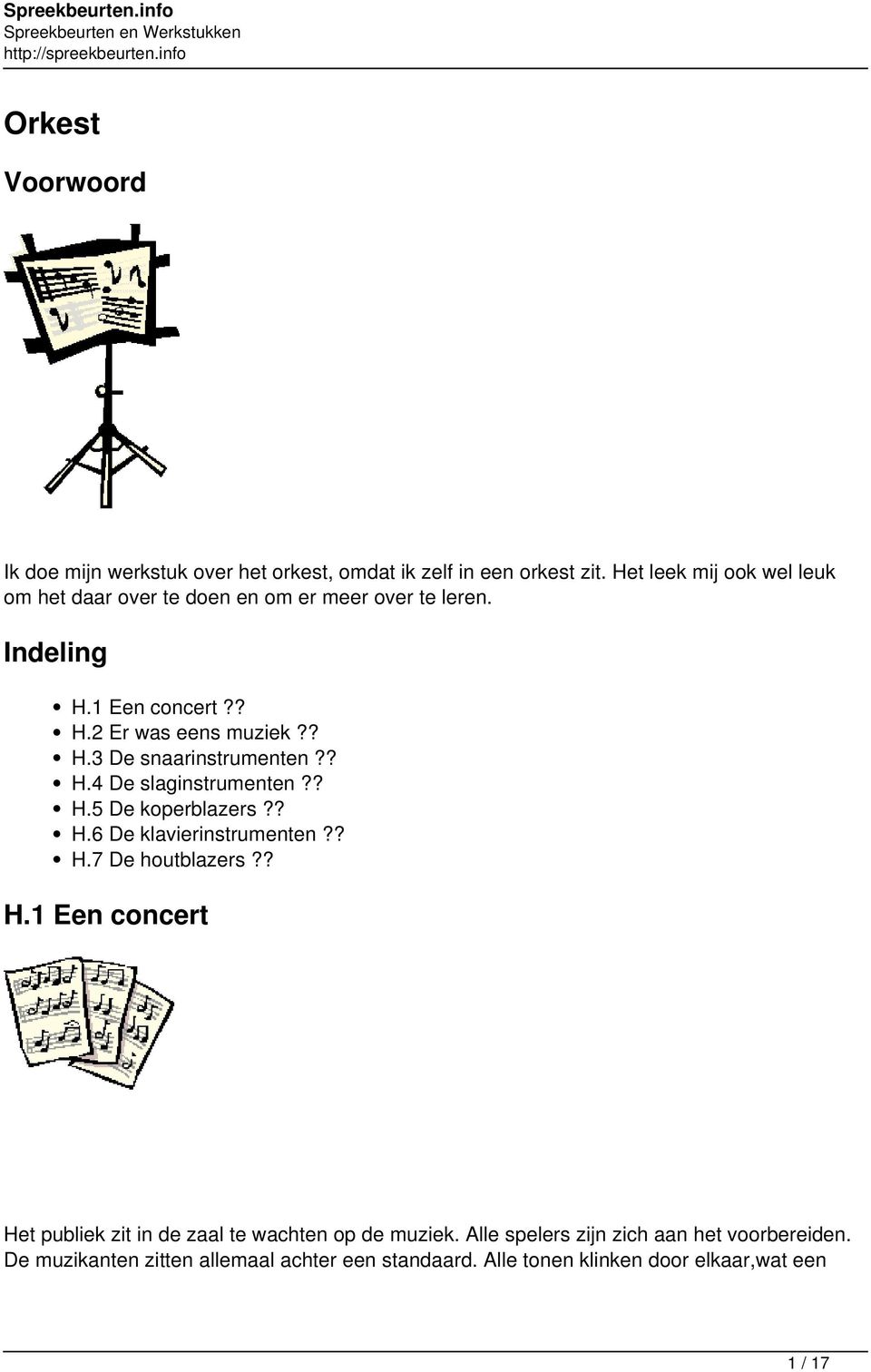 ? H.4 De slaginstrumenten?? H.5 De koperblazers?? H.6 De klavierinstrumenten?? H.7 De houtblazers?? H.1 Een concert Het publiek zit in de zaal te wachten op de muziek.