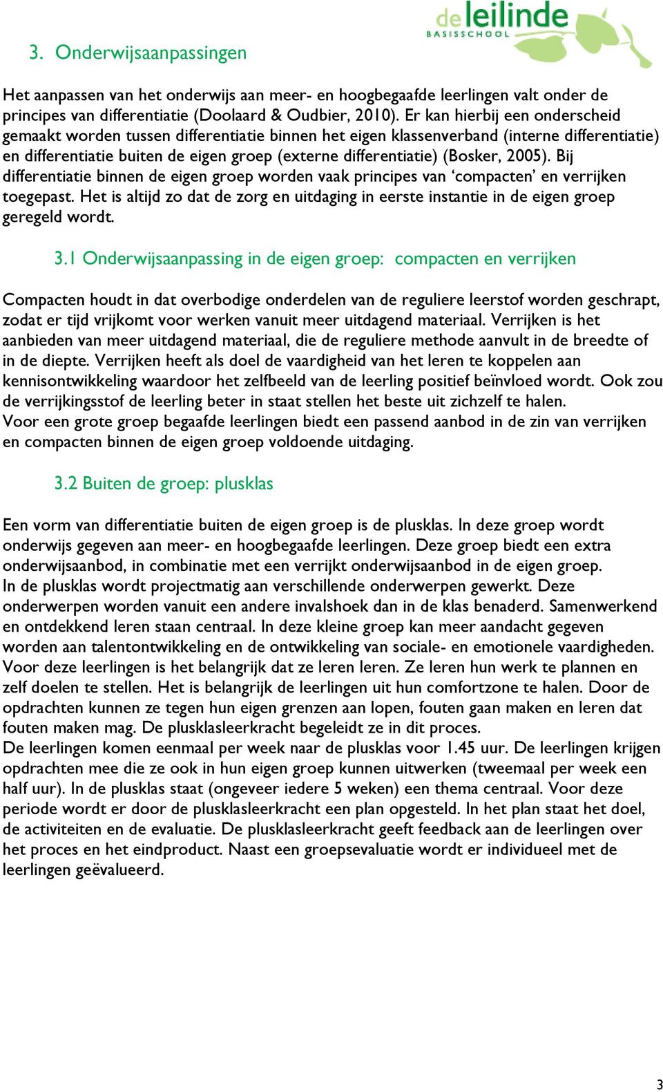 2005). Bij differentiatie binnen de eigen groep worden vaak principes van compacten en verrijken toegepast.