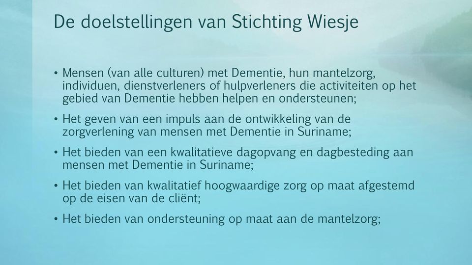 de zorgverlening van mensen met Dementie in Suriname; Het bieden van een kwalitatieve dagopvang en dagbesteding aan mensen met Dementie in