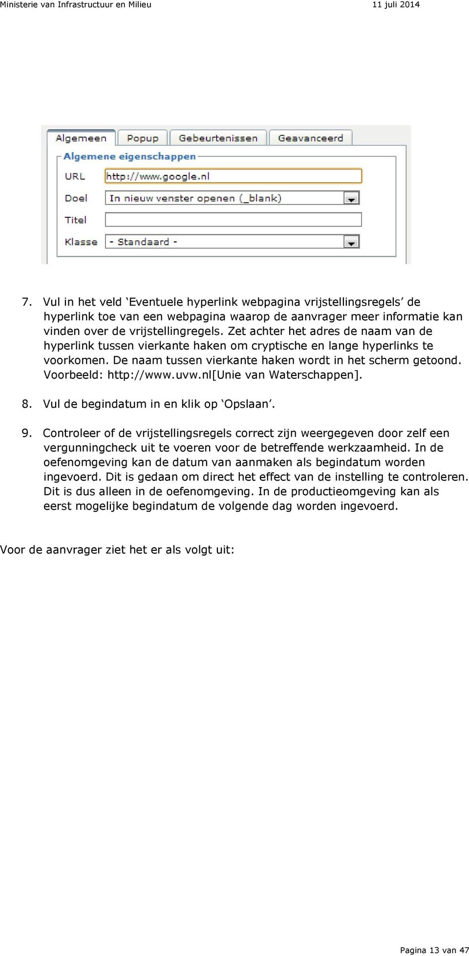 uvw.nl[unie van Waterschappen]. 8. Vul de begindatum in en klik op Opslaan. 9.