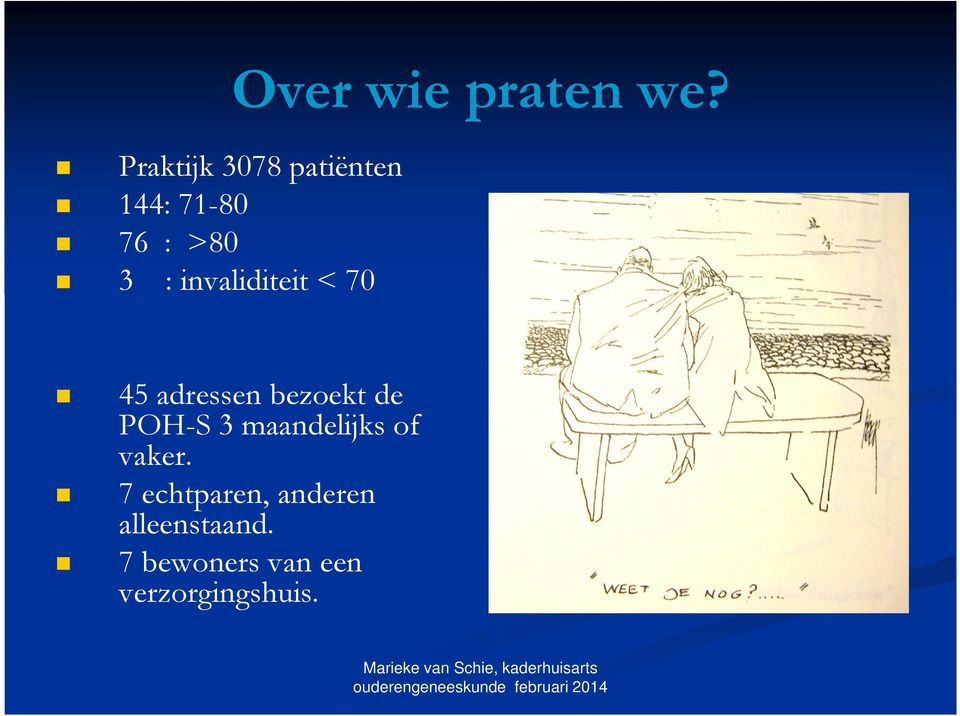 invaliditeit < 70 45 adressen bezoekt de POH-S 3