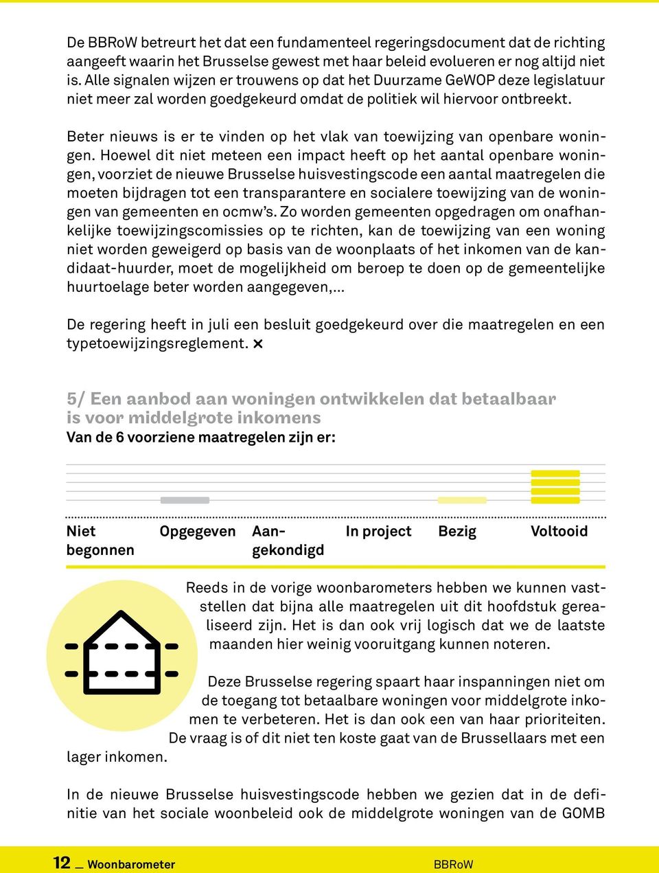 Beter nieuws is er te vinden op het vlak van toewijzing van openbare woningen.