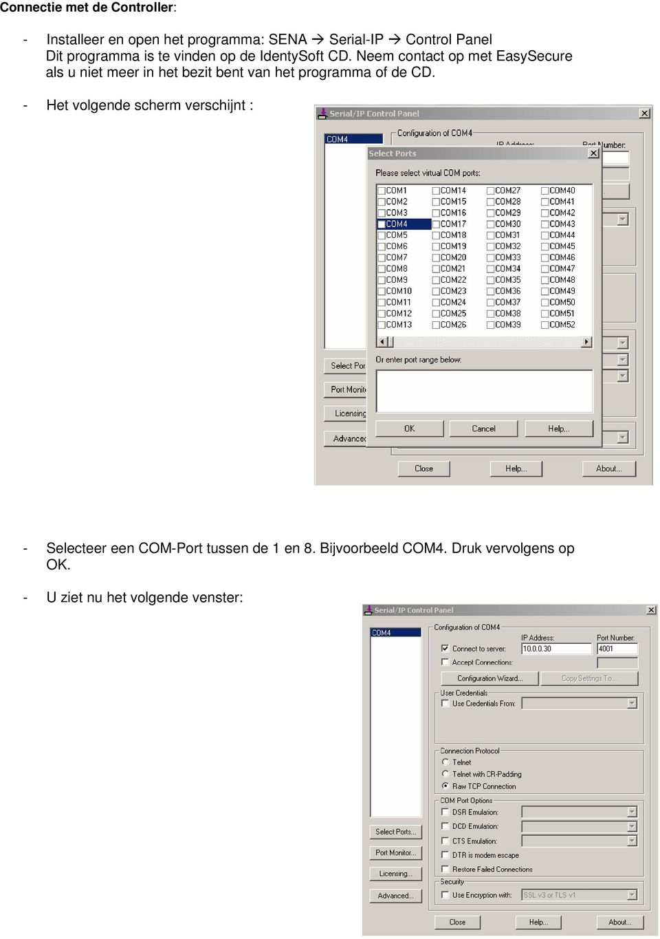 Neem contact op met EasySecure als u niet meer in het bezit bent van het programma of de CD.