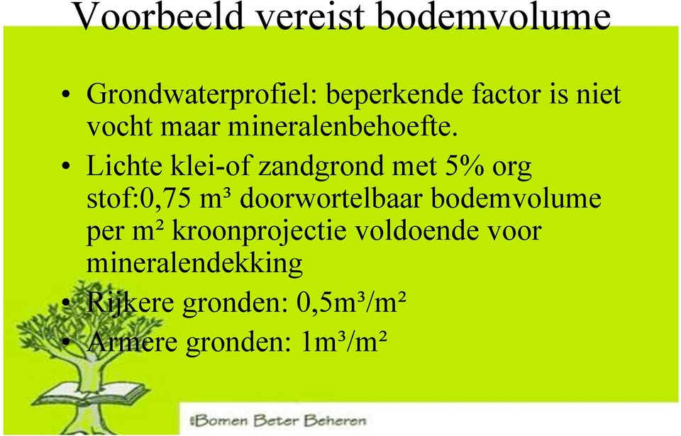 Lichte klei-of zandgrond met 5% org stof:0,75 m³ doorwortelbaar