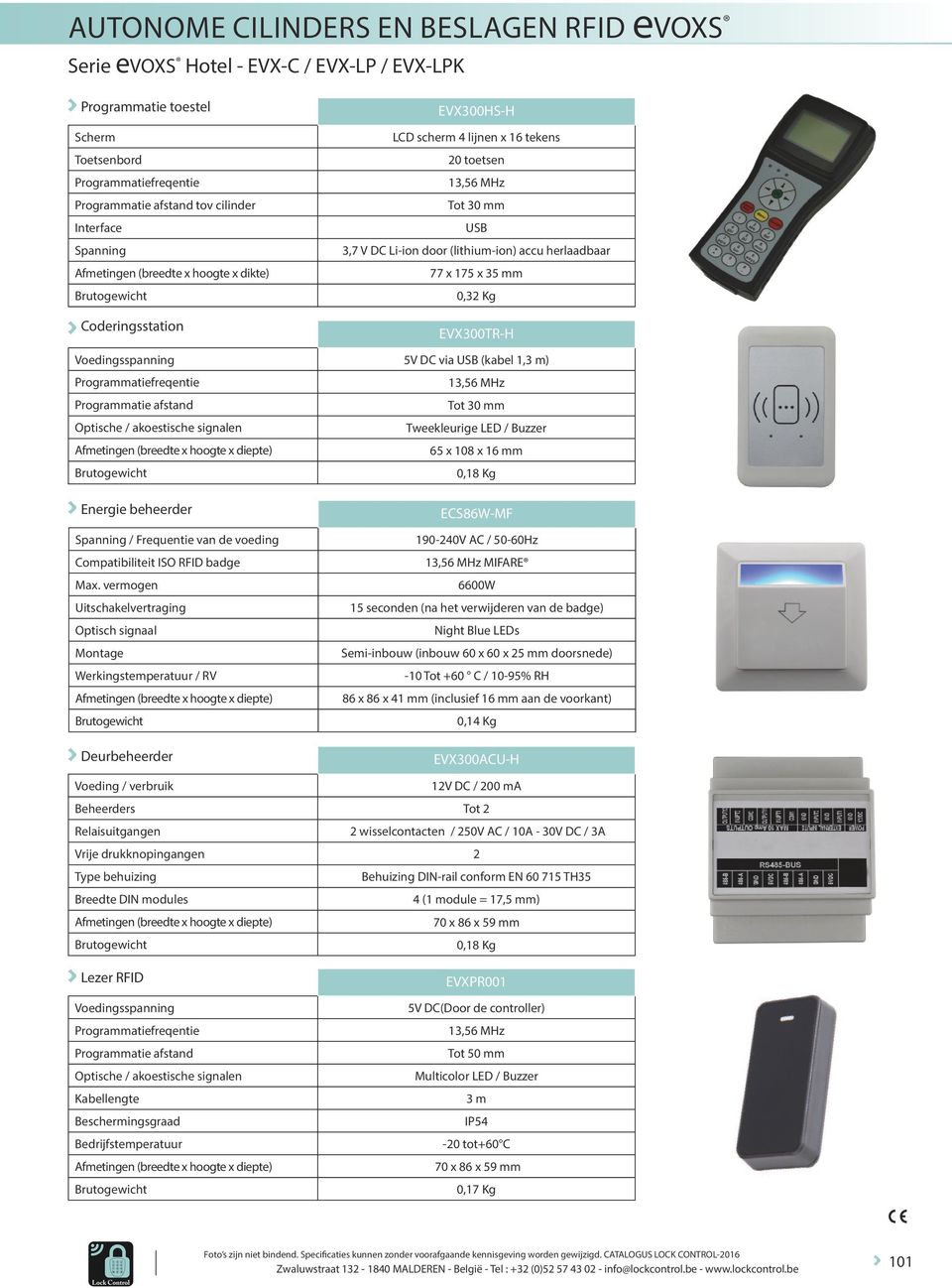 5V DC via USB (kabel 1,3 m) Programmatiefreqentie 13,56 MHz Programmatie afstand Tot 30 mm Optische / akoestische signalen Tweekleurige LED / Buzzer Afmetingen (breedte x hoogte x diepte) 65 x 108 x