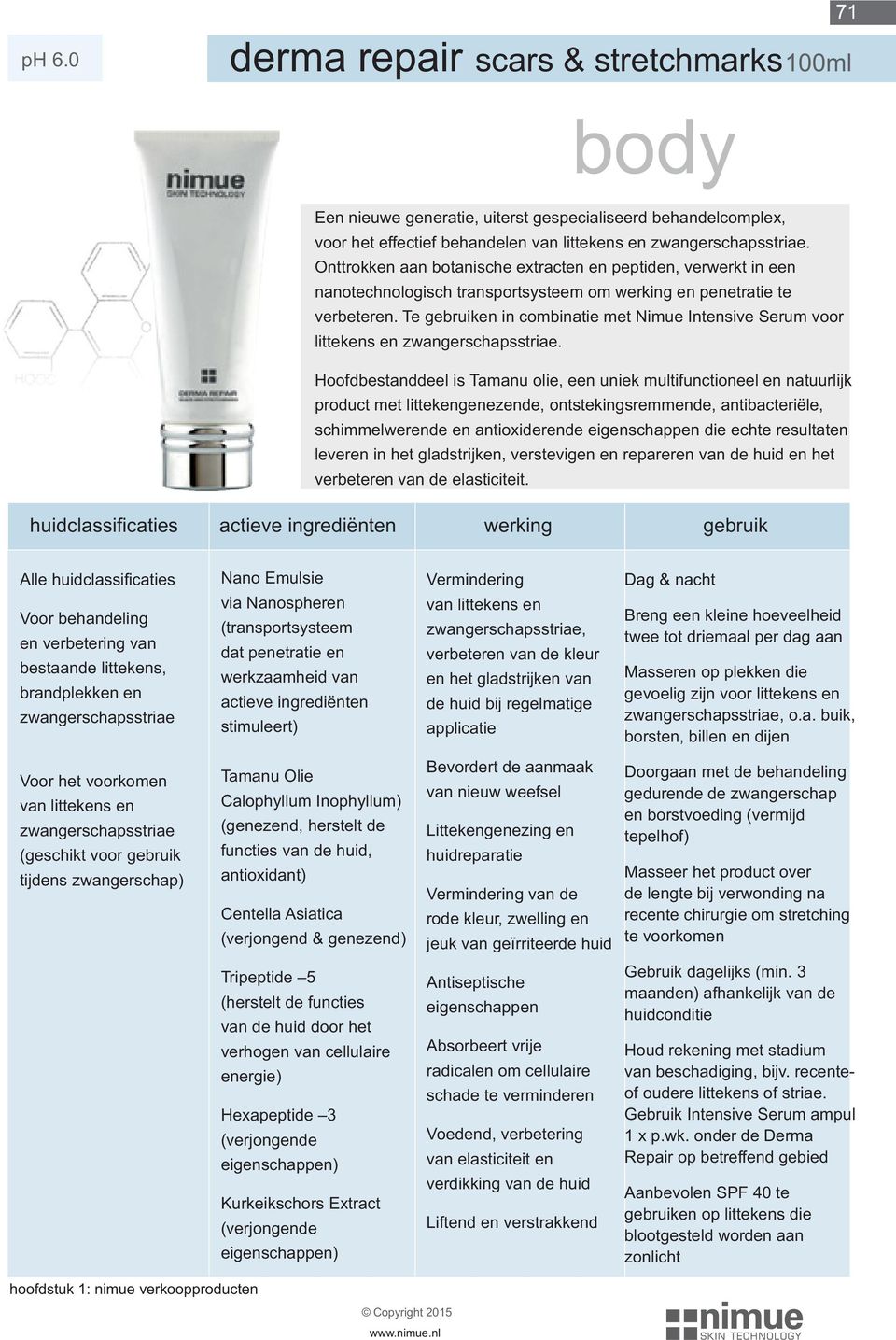 Te en in combinatie met Nimue Intensive Serum voor littekens en zwangerschapsstriae.