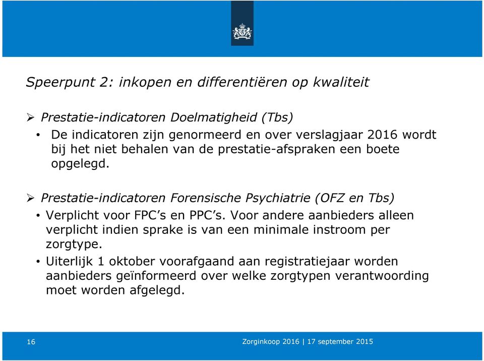 Prestatie-indicatoren Forensische Psychiatrie (OFZ en Tbs) Verplicht voor FPC s en PPC s.