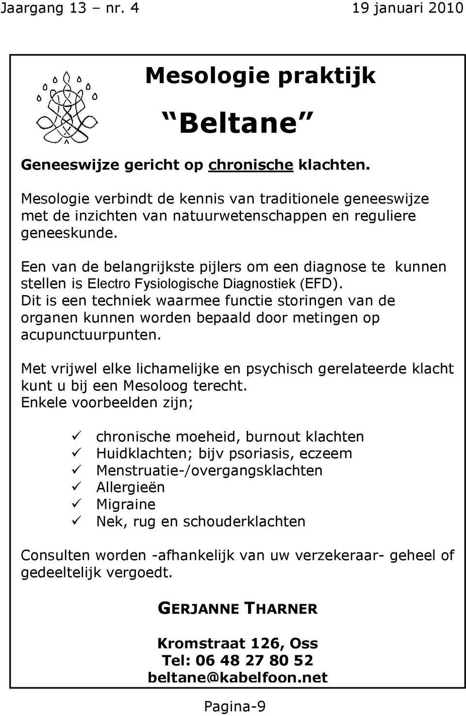 Dit is een techniek waarmee functie storingen van de organen kunnen worden bepaald door metingen op acupunctuurpunten.