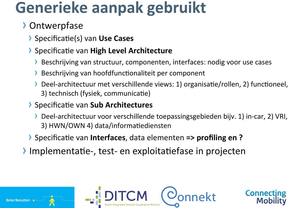 funcloneel, 3) technisch (fysiek, communicale) SpeciﬁcaLe van Sub Architectures Deel- architectuur voor verschillende toepassingsgebieden bijv.