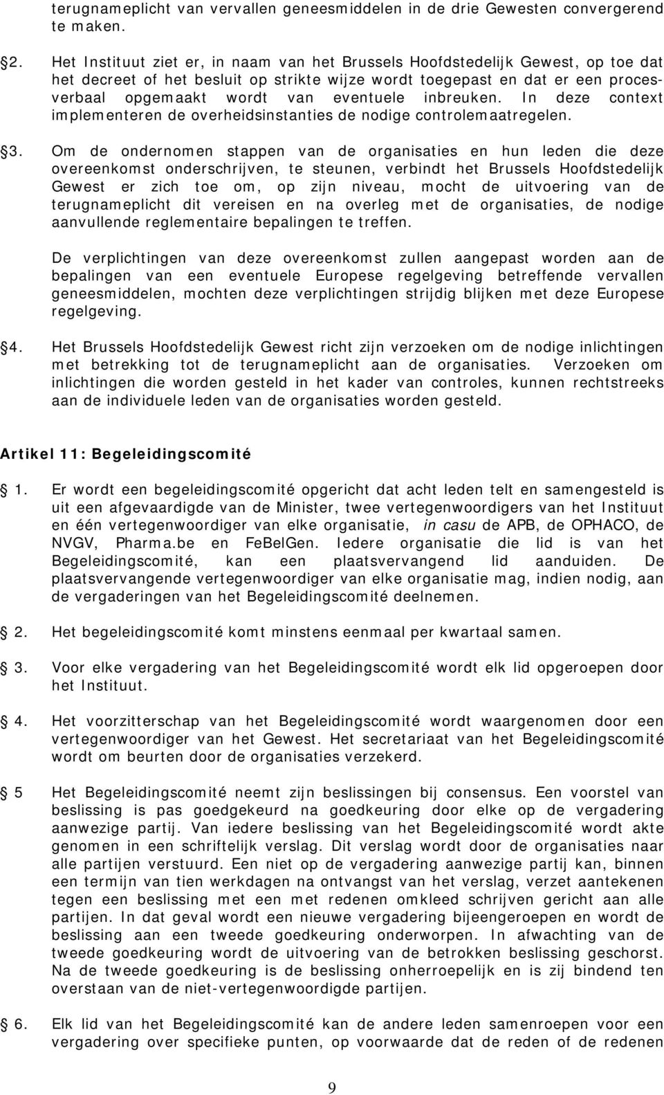 inbreuken. In deze context implementeren de overheidsinstanties de nodige controlemaatregelen. 3.