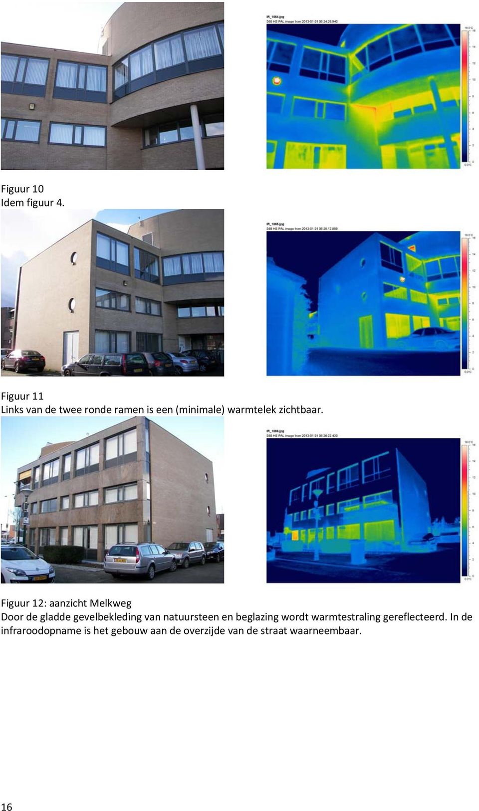 Figuur 12: aanzicht Melkweg Door de gladde gevelbekleding van natuursteen en