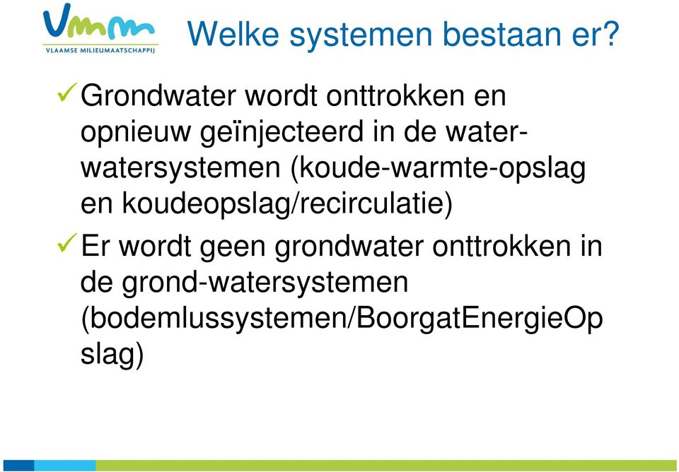 waterwatersystemen (koude-warmte-opslag en