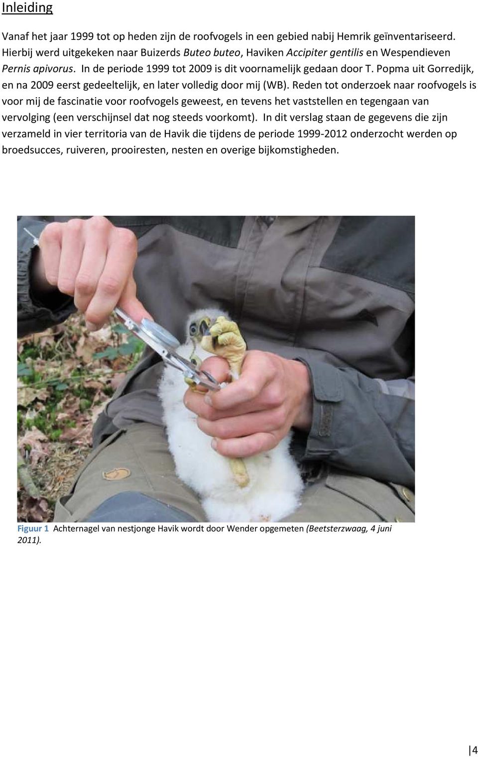 Popma uit Gorredijk, en na 2009 eerst gedeeltelijk, en later volledig door mij (WB).