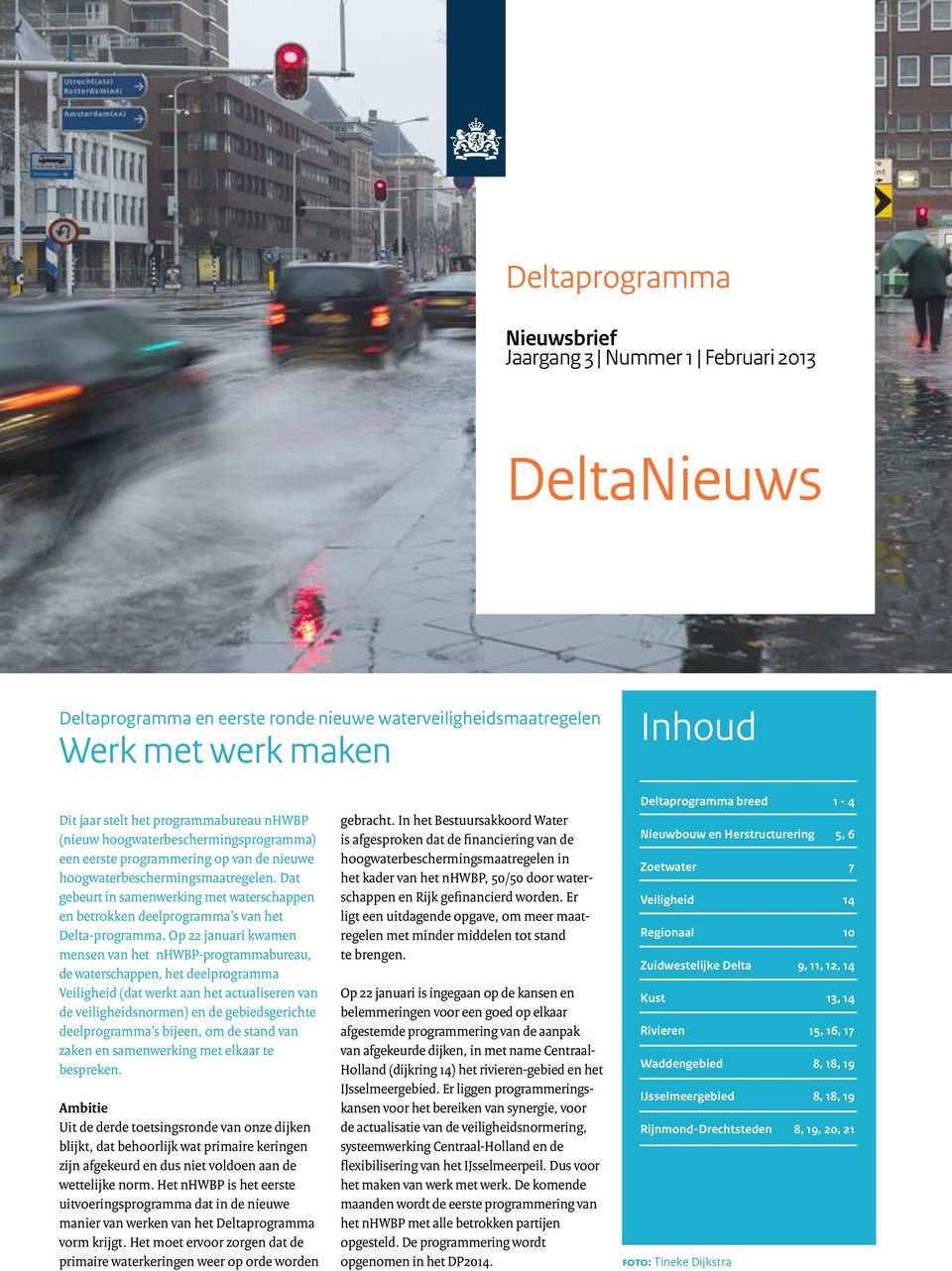 Dat gebeurt in samenwerking met waterschappen en betrokken deelprogramma s van het Delta-programma.