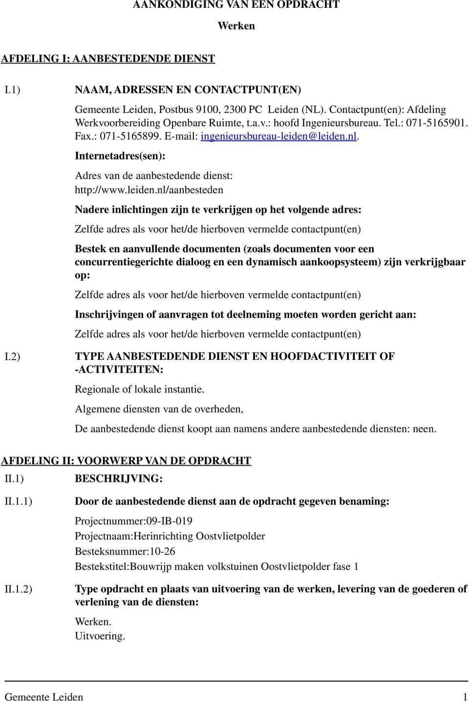 Internetadres(sen): Adres van de aanbestedende dienst: http://www.leiden.