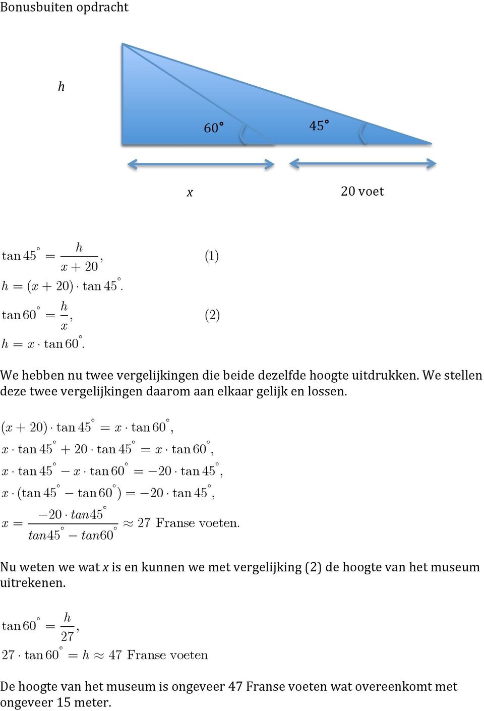 tan 45, x!(tan 45 " tan 60 ) = "20! tan 45, "20! tan45 x = # 27 Franse voeten.