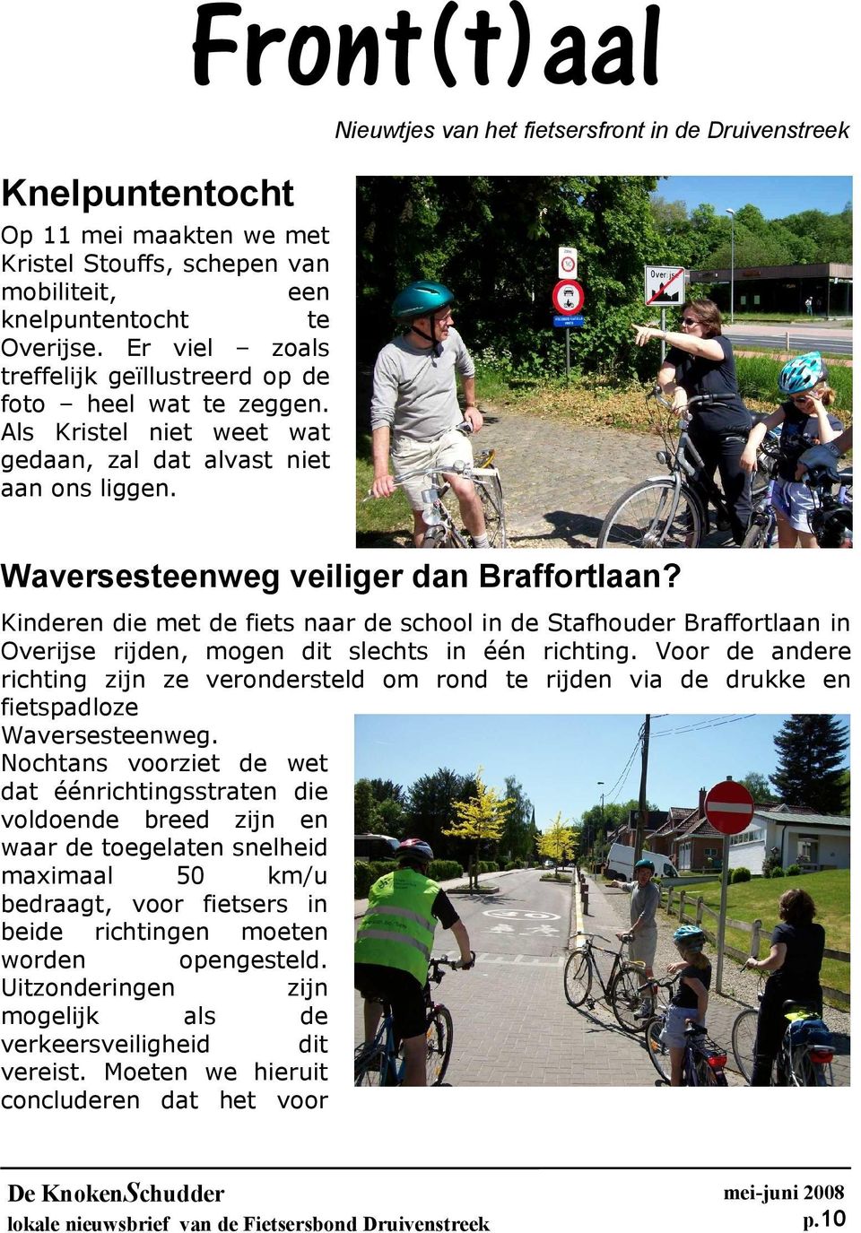 Kinderen die met de fiets naar de school in de Stafhouder Braffortlaan in Overijse rijden, mogen dit slechts in één richting.
