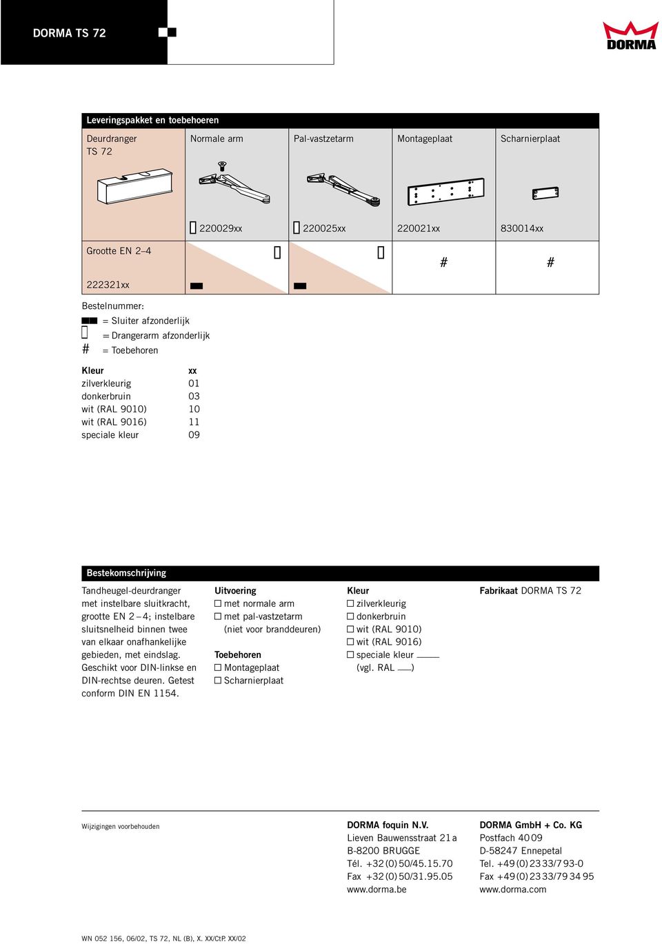 Tandheugel-deurdranger met instelbare sluitkracht, grootte EN 2 4; instelbare sluitsnelheid binnen twee van elkaar onafhankelijke gebieden, met eindslag.