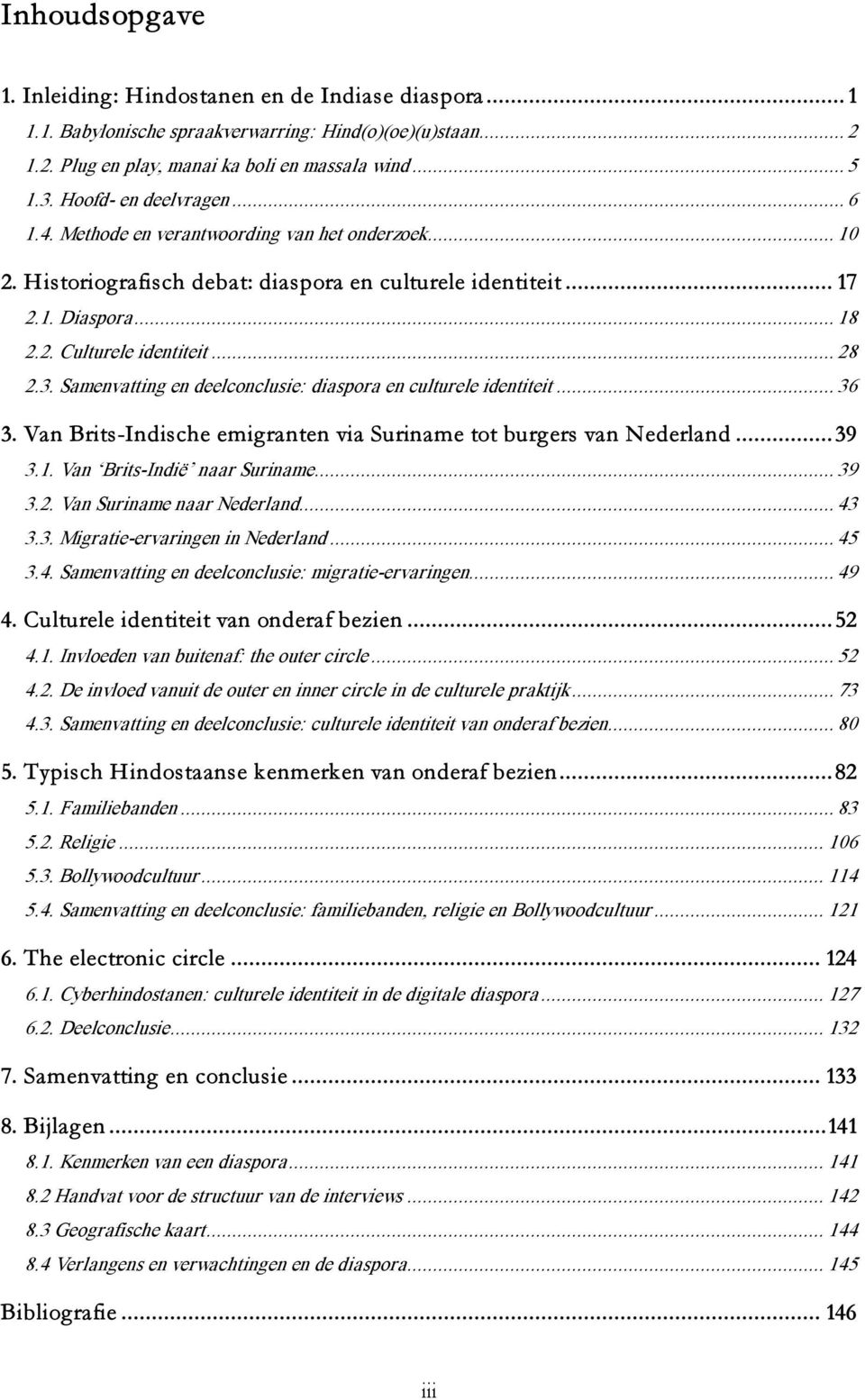 3. Samenvatting en deelconclusie: diaspora en culturele identiteit... 36 3. Van Brits-Indische emigranten via Suriname tot burgers van Nederland...39 3.1. Van Brits Indië naar Suriname... 39 3.2.