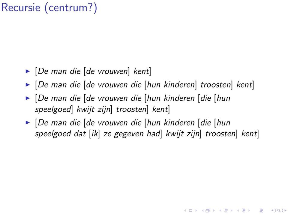 troosten] kent] [De man die [de vrouwen die [hun kinderen [die [hun speelgoed]