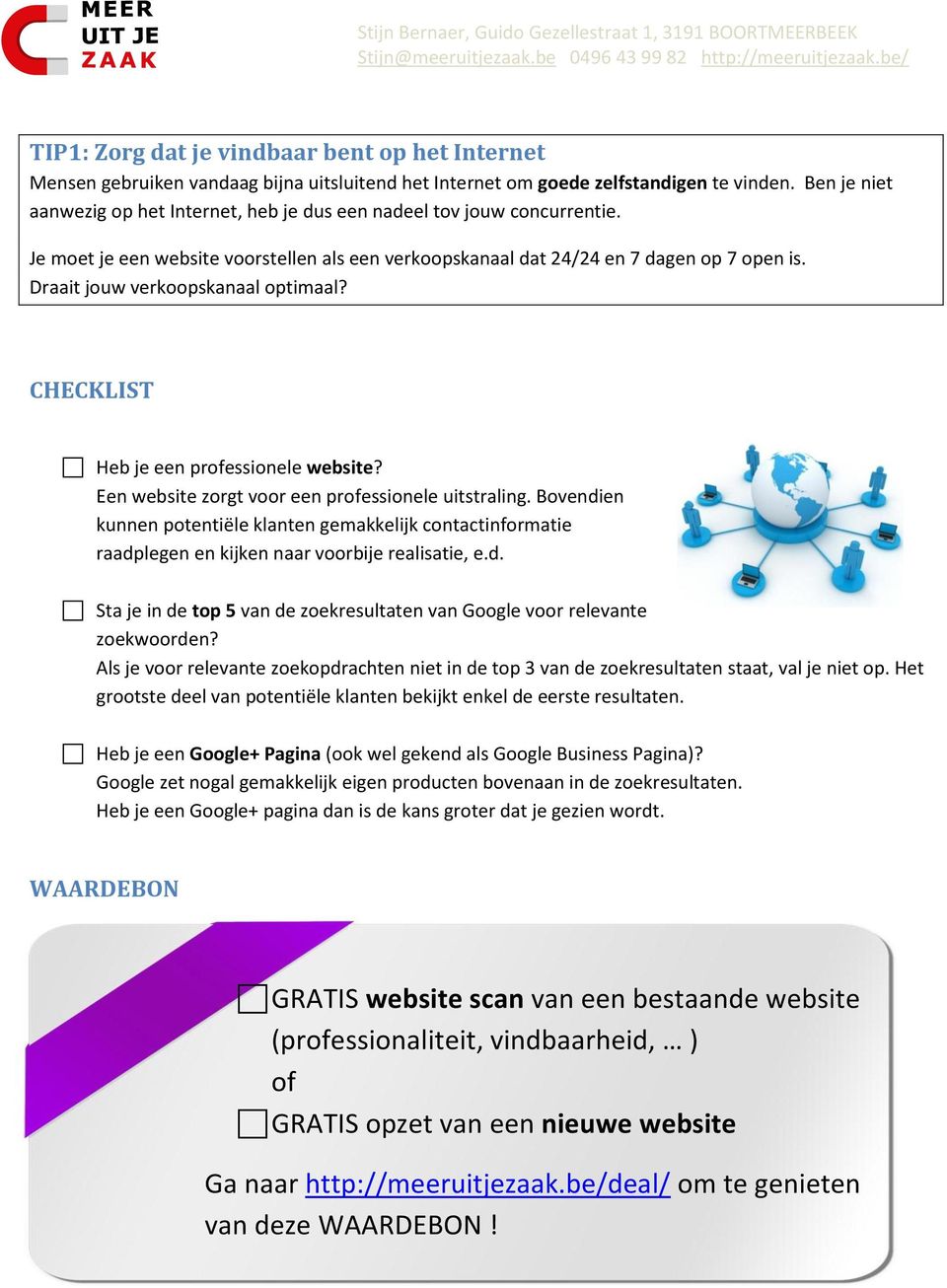 Draait jouw verkoopskanaal optimaal? Heb je een professionele website? Een website zorgt voor een professionele uitstraling.