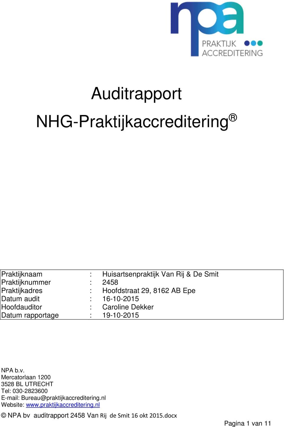 Hoofdauditor : Caroline Dekker Datum rapportage : 19-10-2015 NPA b.v.