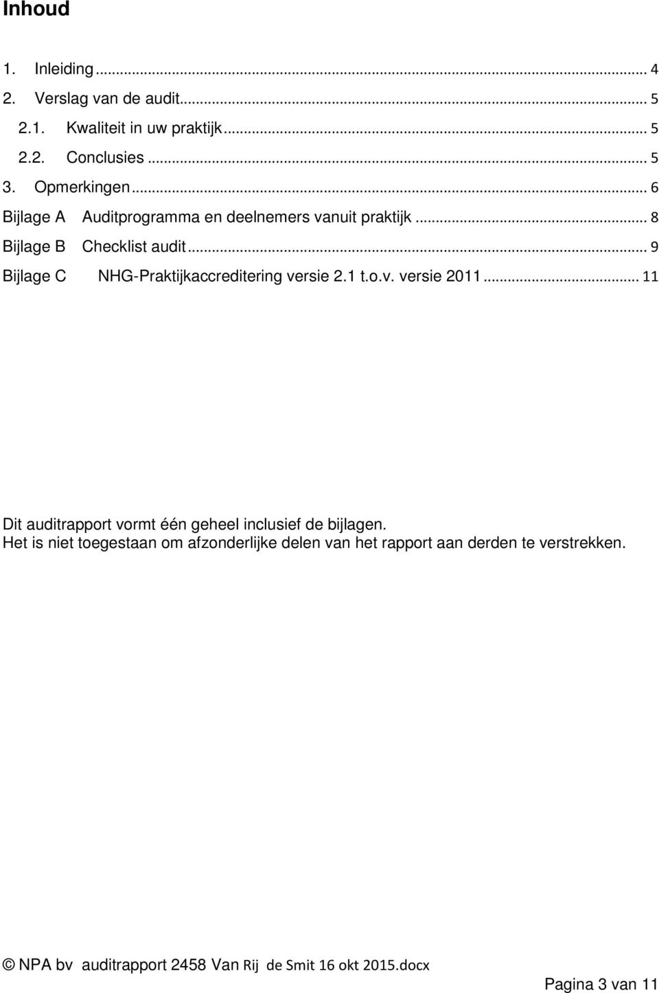 .. 9 Bijlage C NHG-Praktijkaccreditering versie 2.1 t.o.v. versie 2011.