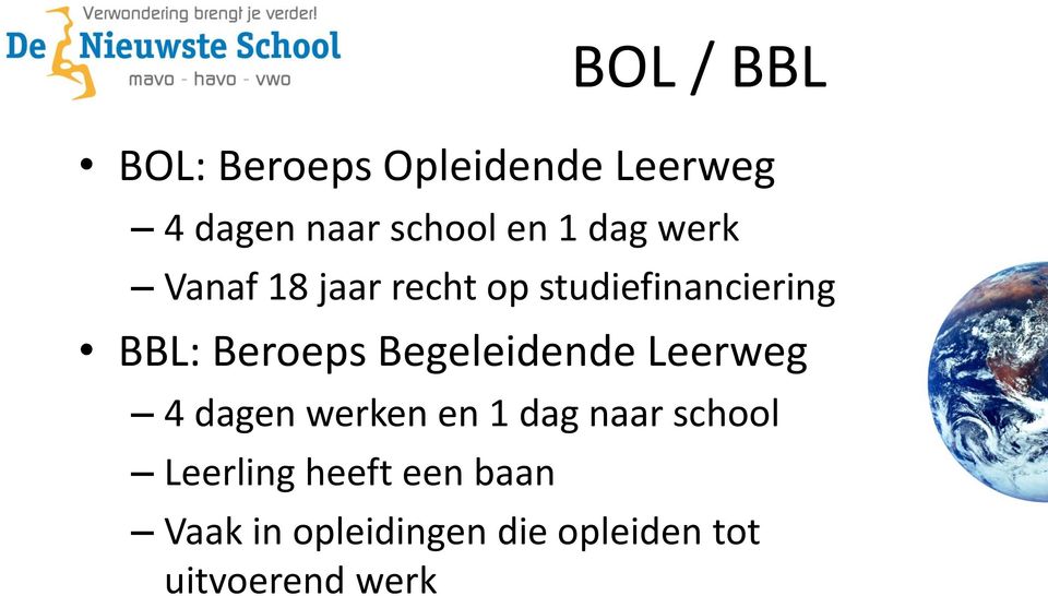 Begeleidende Leerweg 4 dagen werken en 1 dag naar school Leerling