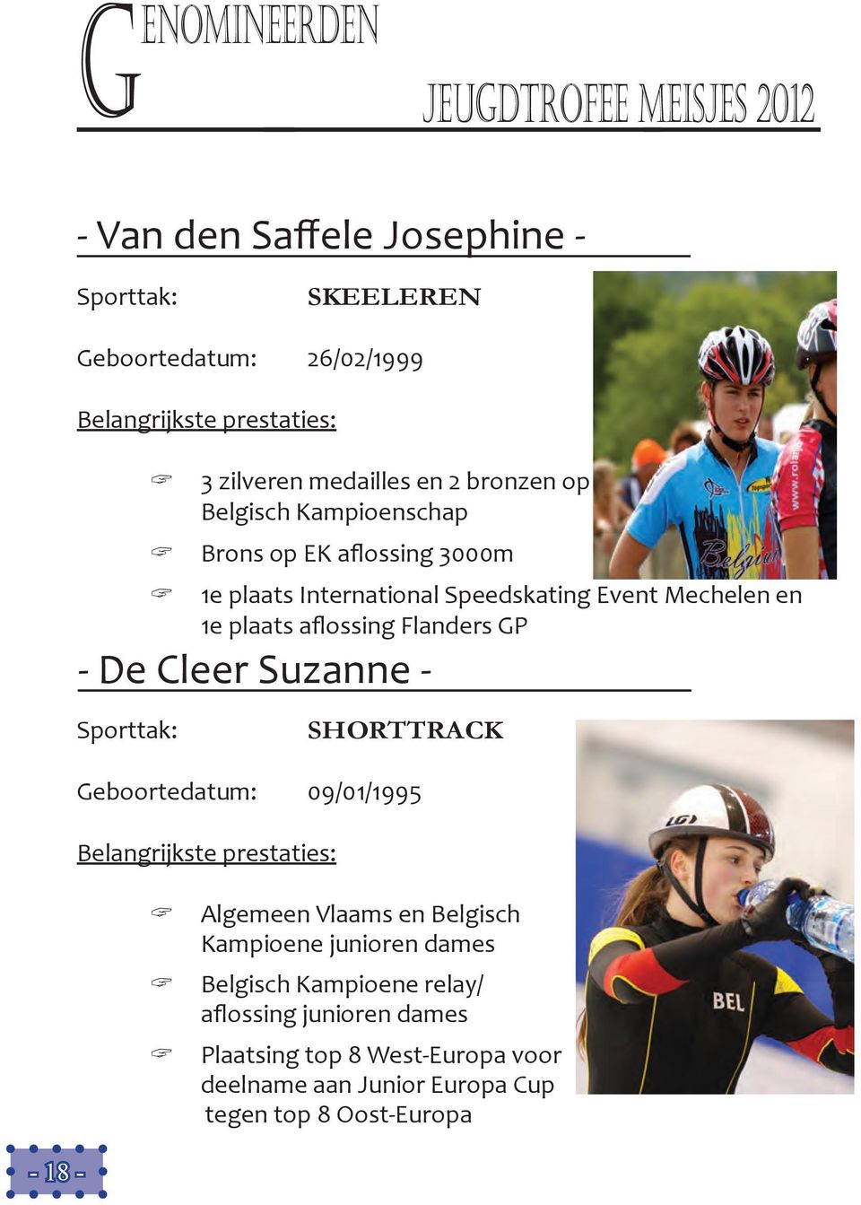 aflossing Flanders GP - De Cleer Suzanne - SHORTTRACK - 18 - Geboortedatum: 09/01/1995 Algemeen Vlaams en Belgisch Kampioene junioren