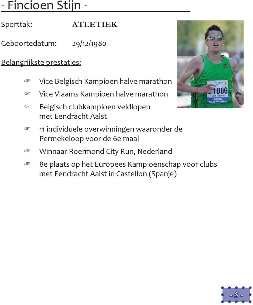 overwinningen waaronder de Permekeloop voor de 6e maal Winnaar Roermond City Run, Nederland " "