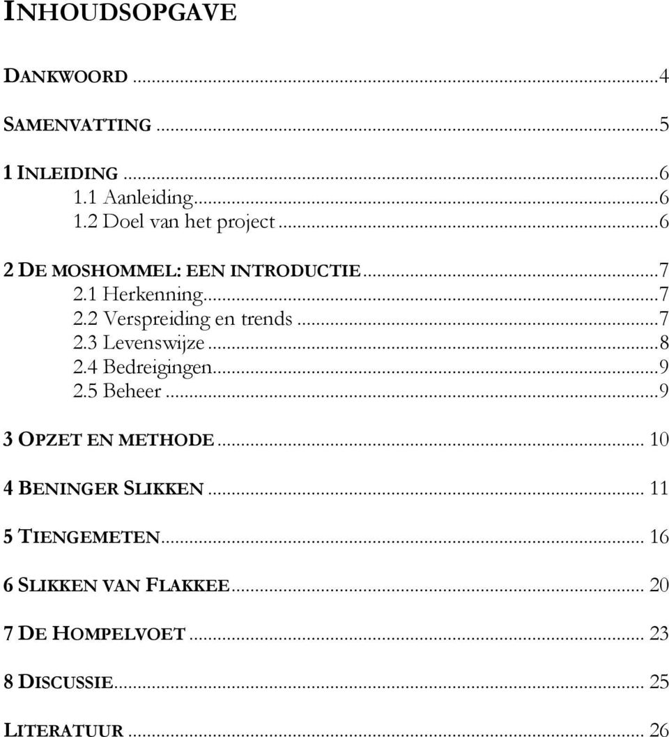 .. 8 2.4 Bedreigingen... 9 2.5 Beheer... 9 3 OPZET EN METHODE... 10 4 BENINGER SLIKKEN.