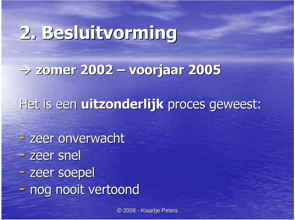 uitzonderlijk proces geweest: - zeer