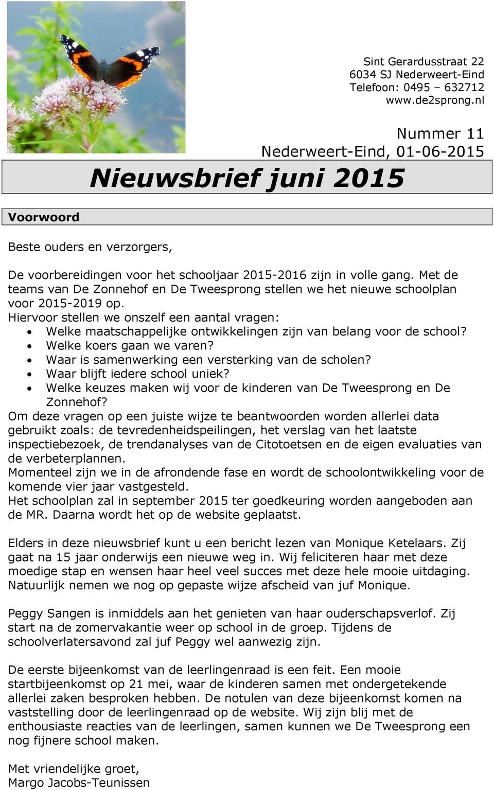 Met de teams van De Zonnehof en De Tweesprong stellen we het nieuwe schoolplan voor 2015-2019 op.