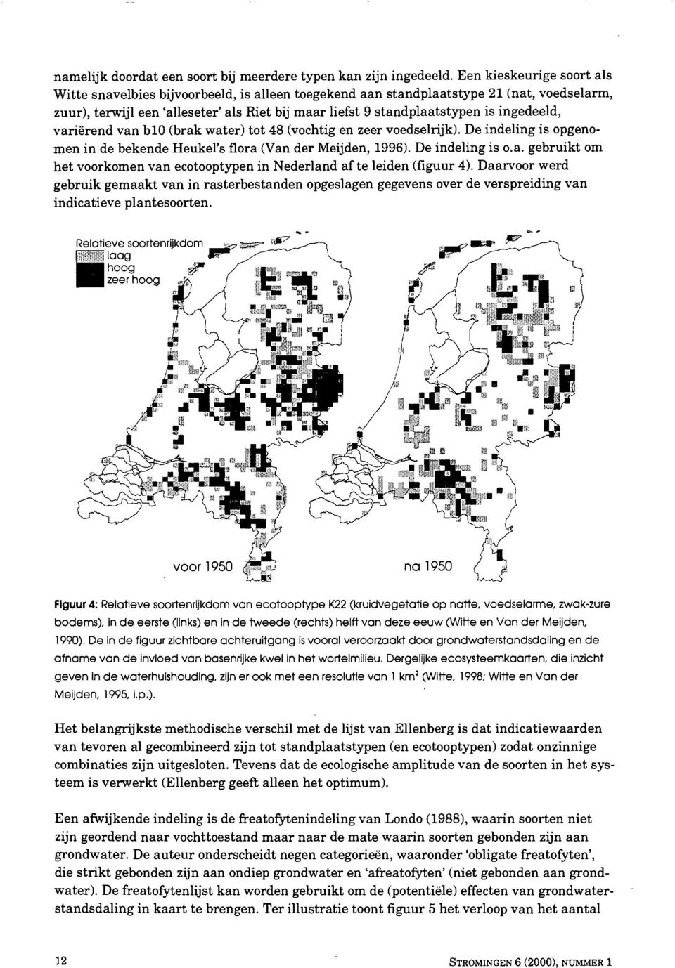 ingedeeld, variërend van b10 (brak water) tot 48 (vochtig en zeer voedselrijk). De indeling is opgenomen in de bekende Heukel's flora (Van der Meijden, 1996). De indeling is o.a. gebruikt om het voorkomen van ecotooptypen in Nederland af te leiden (figuur 4).