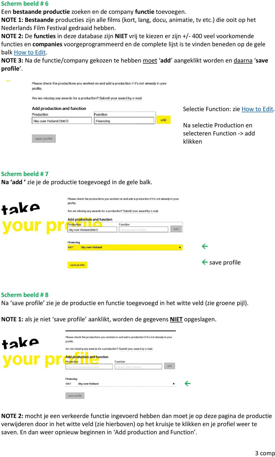 NOTE 2: De functies in deze database zijn NIET vrij te kiezen er zijn +/- 400 veel voorkomende functies en companies voorgeprogrammeerd en de complete lijst is te vinden beneden op de gele balk How